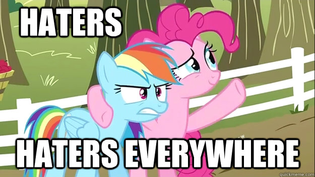 Haters Haters everywhere  - Haters Haters everywhere   Everywhere MLP