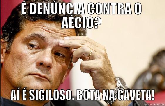 É DENÚNCIA CONTRA O AÉCIO?  AÍ É SIGILOSO. BOTA NA GAVETA! Misc