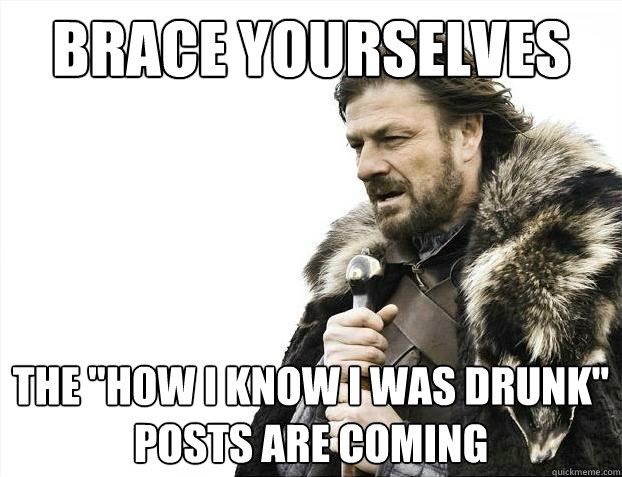 Brace yourselves The 