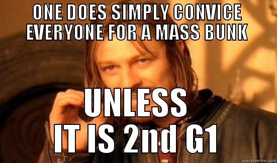 ONE DOES SIMPLY CONVICE EVERYONE FOR A MASS BUNK UNLESS IT IS 2ND G1 Boromir