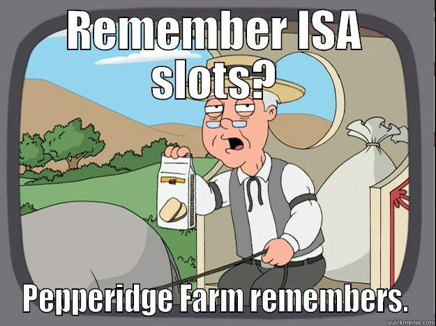 ISA Slots - REMEMBER ISA SLOTS? PEPPERIDGE FARM REMEMBERS. Pepperidge Farm Remembers
