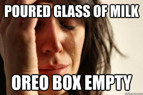 Poured glass of milk Oreo box empty  First World Problems
