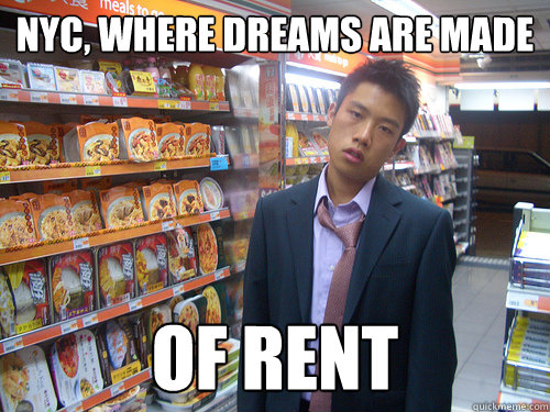 NYC, where dreams are made  of rent  Disenchanted Young Professional