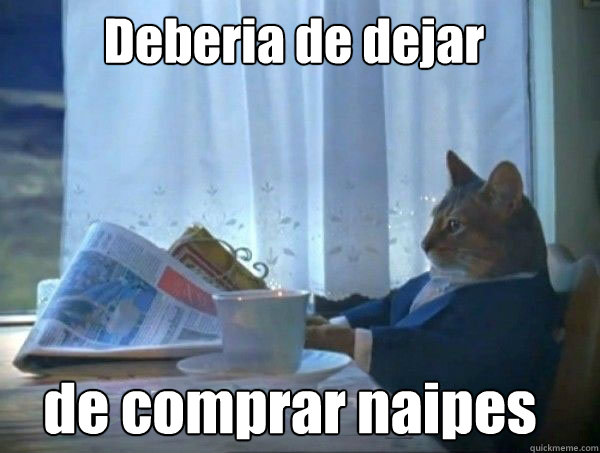 Deber´´ia de dejar de comprar naipes  morning realization newspaper cat meme