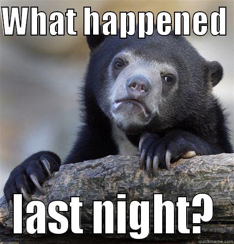 WHAT HAPPENED  LAST NIGHT? Confession Bear