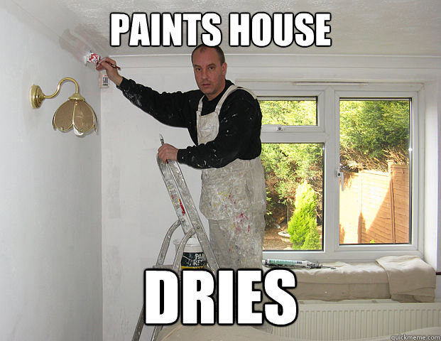 Paints house dries  Painter Freshmen
