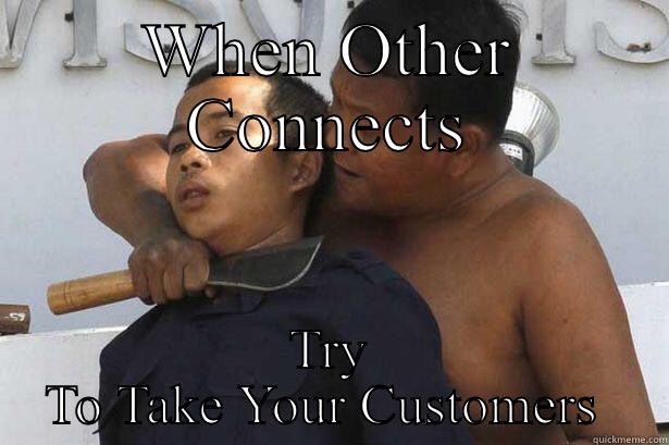 WHEN OTHER CONNECTS TRY TO TAKE YOUR CUSTOMERS  Misc