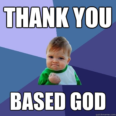 Thank you based god  Success Kid