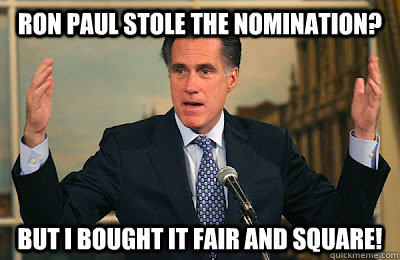 Ron Paul Stole the Nomination? But I bought it fair and square! - Ron Paul Stole the Nomination? But I bought it fair and square!  Angry Mitt Romney