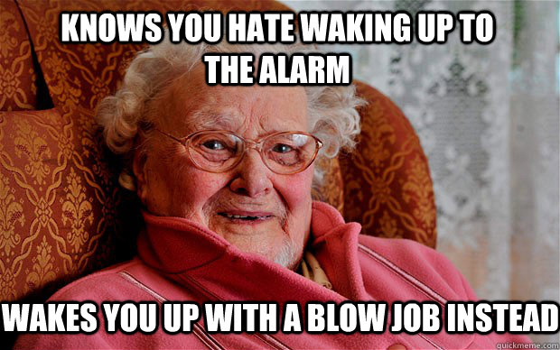 Knows you hate waking up to the alarm Wakes you up with a blow job