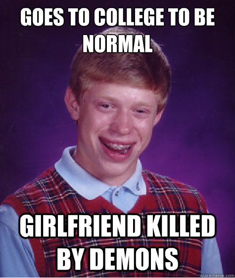 Goes to college to be normal Girlfriend killed by Demons - Goes to college to be normal Girlfriend killed by Demons  Misc