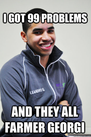 I GOT 99 PROBLEMS AND THEY ALL FARMER GEORGI  Excited Poly Kid
