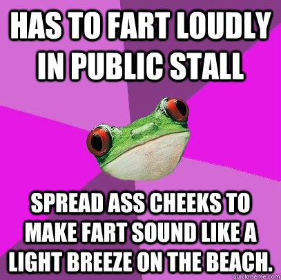 Has to fart loudly in public stall spread ass cheeks to make fart sound like a light breeze on the beach.  Foul Bachelorette Frog