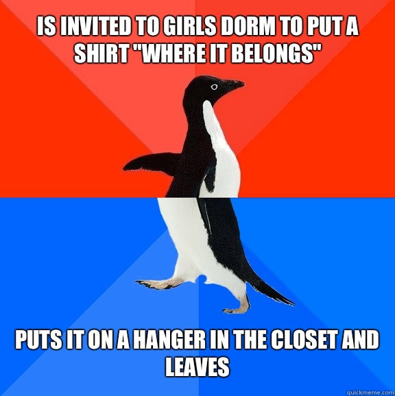 Is invited to girls dorm to put a shirt 
