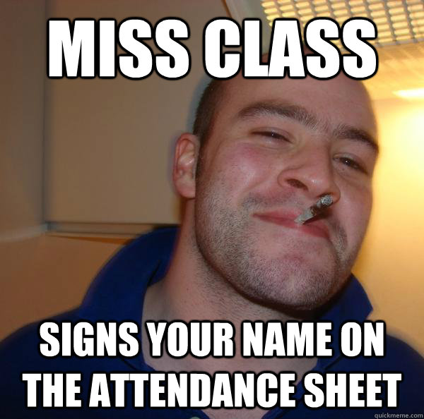 Miss class signs your name on the attendance sheet - Miss class signs your name on the attendance sheet  Misc