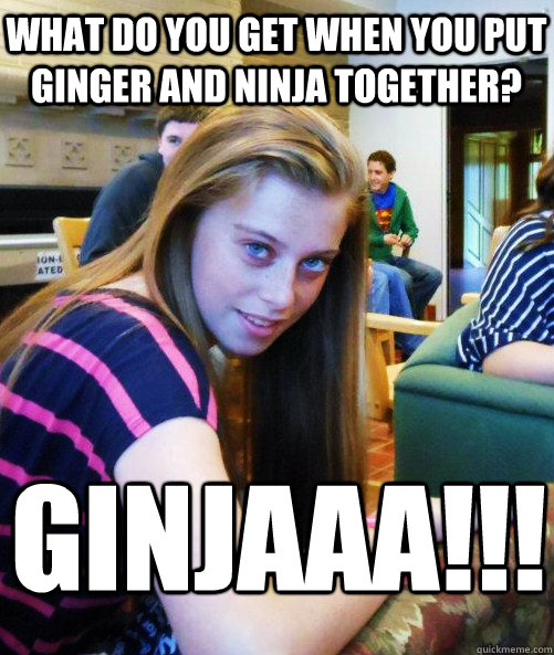 What do you get when you put ginger and ninja together? Ginjaaa!!! - What do you get when you put ginger and ninja together? Ginjaaa!!!  Staples