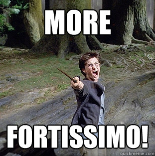 More fortissimo!  Pissed off Harry