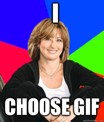 I Choose gif  Sheltering Suburban Mom