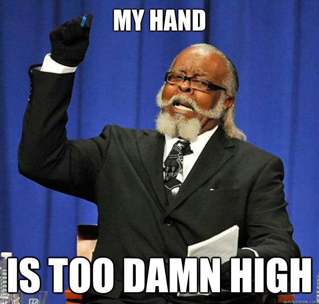 My hand Is too damn high - My hand Is too damn high  Jimmy McMillan