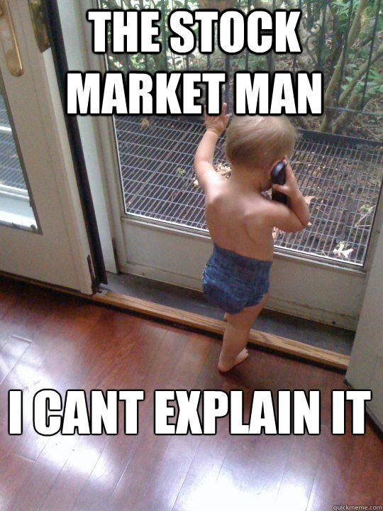 The stock market man i can´t explain it  Tough Love Baby