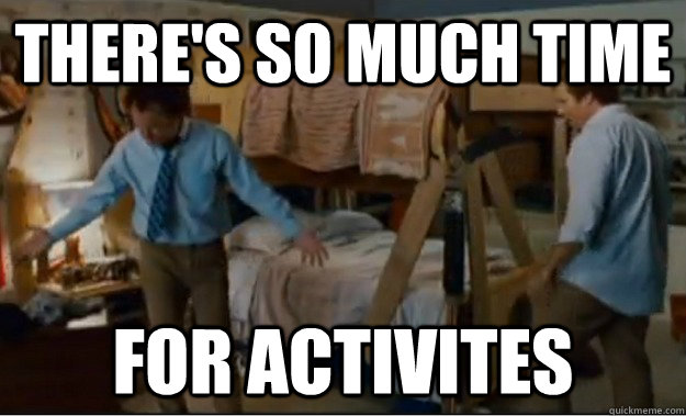 There's SO MUCH TIME FOR ACTIVITES  Stepbrothers Activities