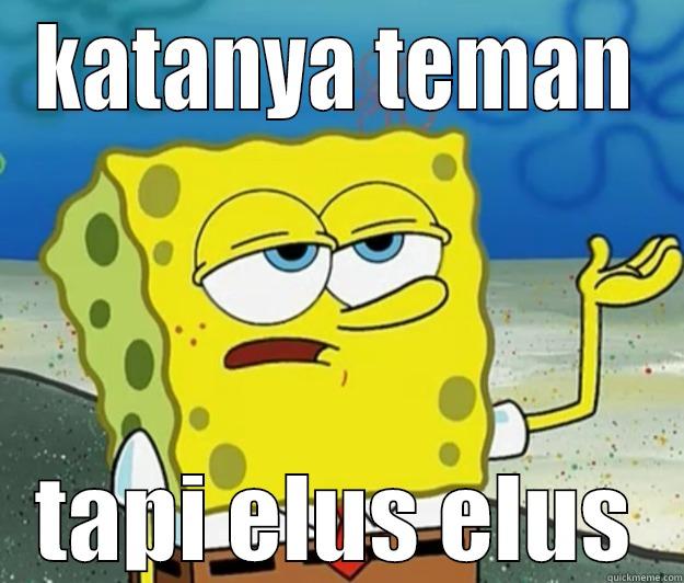 KATANYA TEMAN TAPI ELUS ELUS Tough Spongebob