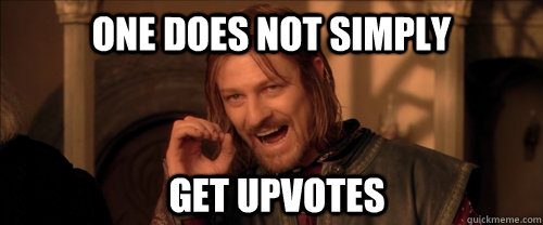 One does not simply Get upvotes  Mordor