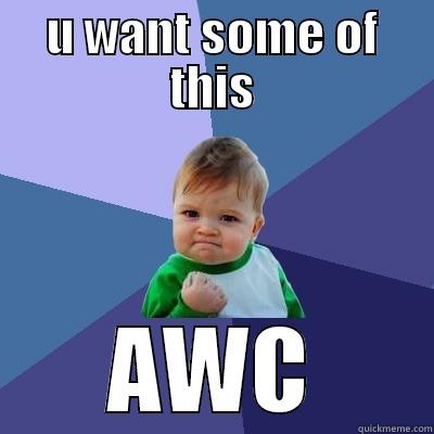 U WANT SOME OF THIS AWC Success Kid