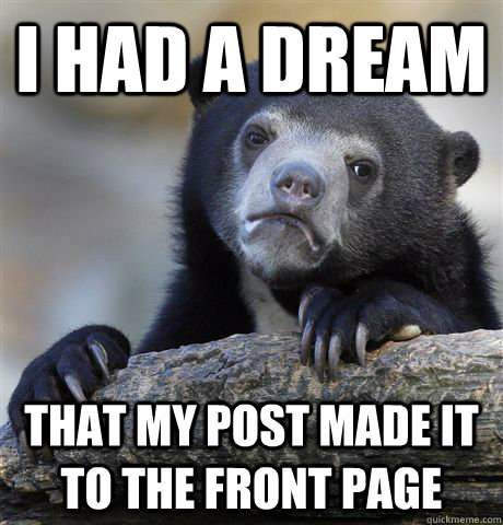 i had a dream that my post made it to the front page  Confession Bear