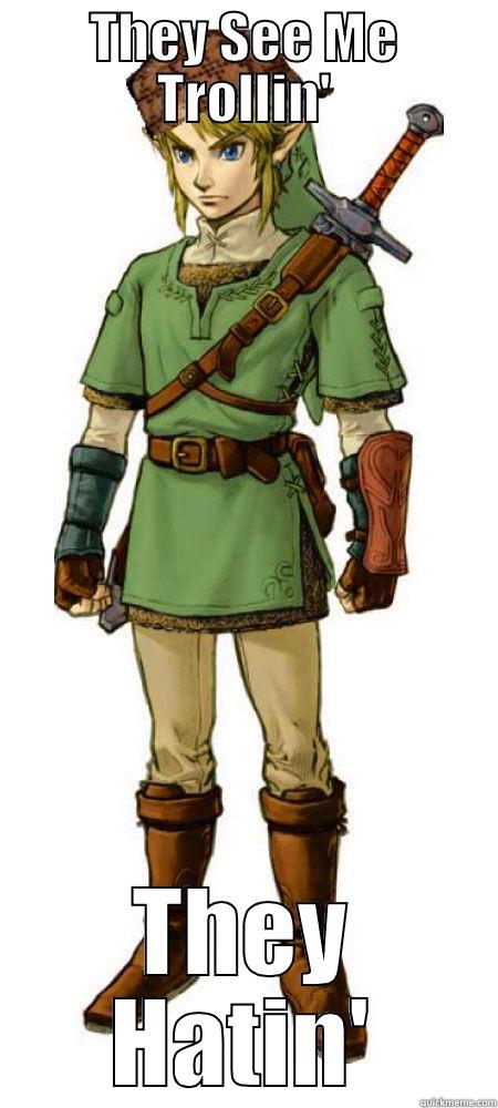 THEY SEE ME TROLLIN' THEY HATIN' Scumbag Link