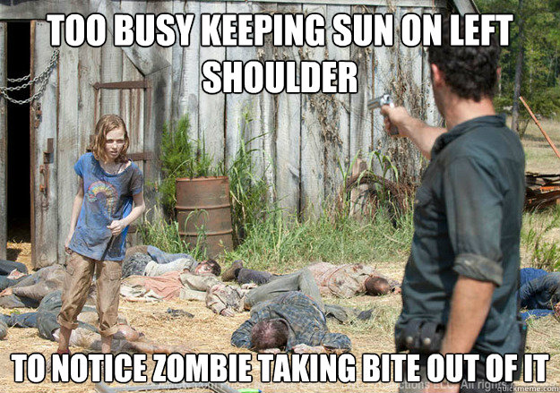 Too busy keeping sun on left shoulder To notice zombie taking bite out of it  Walking Dead Sophia