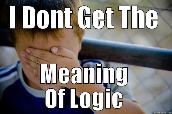 I DONT GET THE MEANING OF LOGIC Confession kid