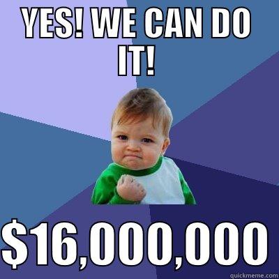 YES! WE CAN DO IT!  $16,000,000 Success Kid