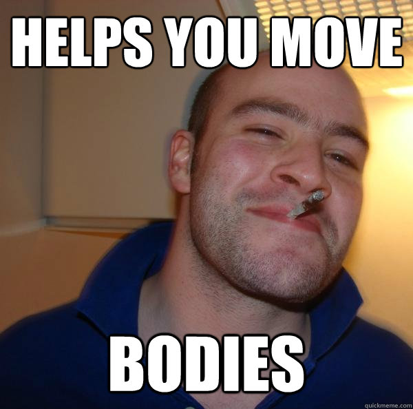 Helps you move bodies - Helps you move bodies  Misc