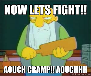 now lets fight!! aouch cramp!! aouchhh  Paddlin Jasper