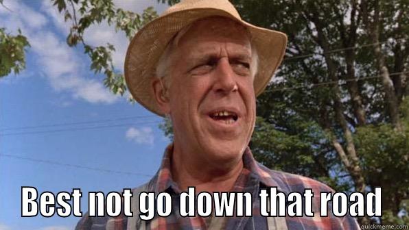 Best not go down that road! -  BEST NOT GO DOWN THAT ROAD Misc