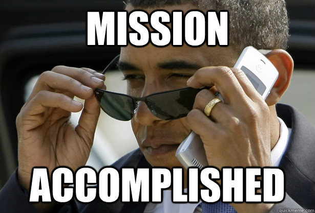 Mission Accomplished - Mission Accomplished  Accomplished Obama