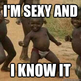 I'm Sexy and I know it - I'm Sexy and I know it  Its friday niggas