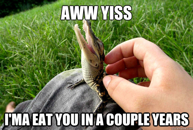 aww yiss i'ma eat you in a couple years - aww yiss i'ma eat you in a couple years  Misc