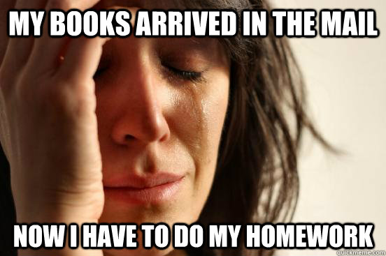 My books arrived in the mail Now I have to do my homework  First World Problems