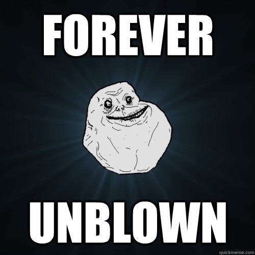 forever unblown  Forever Alone