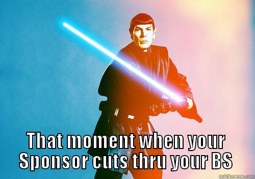  THAT MOMENT WHEN YOUR SPONSOR CUTS THRU YOUR BS Misc