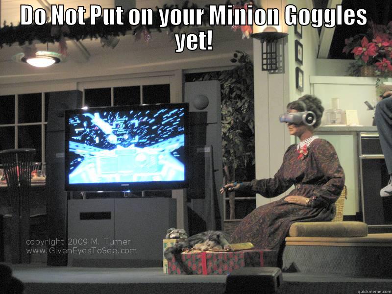 Minion goggles - DO NOT PUT ON YOUR MINION GOGGLES YET!  Misc