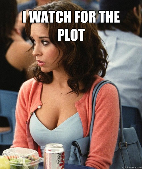 I watch for the plot  