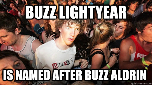 Buzz Lightyear is named after Buzz Aldrin - Buzz Lightyear is named after Buzz Aldrin  Sudden Clarity Clarence