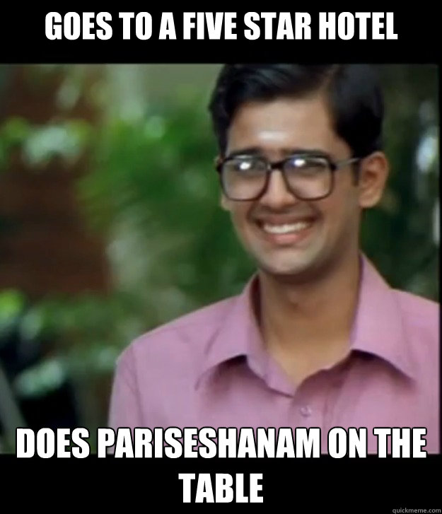 goes to a five star hotel does pariseshanam on the table - goes to a five star hotel does pariseshanam on the table  Smart Iyer boy