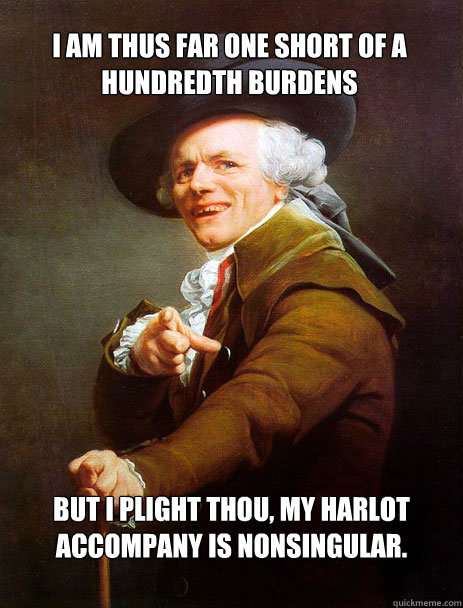 I am thus far one short of a hundredth burdens But I plight thou, my harlot accompany is nonsingular. - I am thus far one short of a hundredth burdens But I plight thou, my harlot accompany is nonsingular.  Archaic rap Jin and Juice