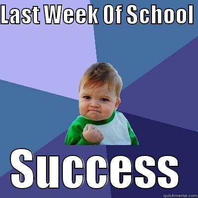 LAST WEEK OF SCHOOL  SUCCESS Success Kid