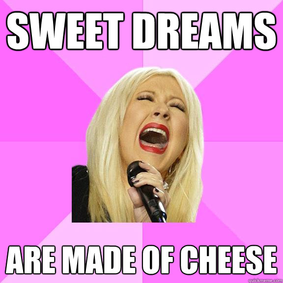 sweet dreams are made of cheese  Wrong Lyrics Christina
