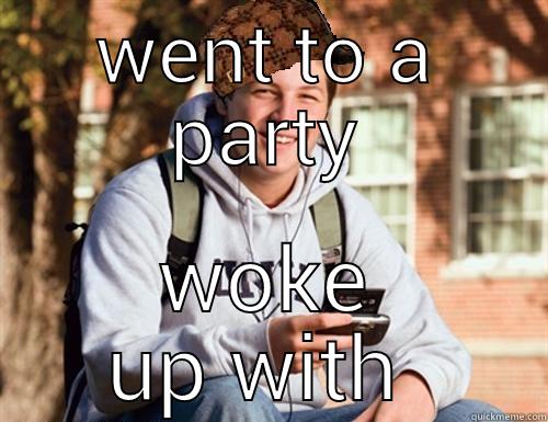 party animal - WENT TO A PARTY WOKE UP WITH  College Freshman